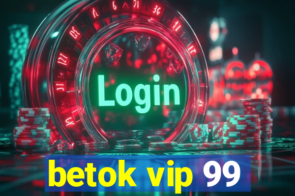 betok vip 99